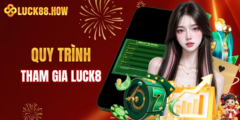 Tham gia giải trí LUCK8 thông qua những bước nào?