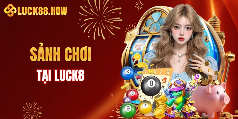 Danh mục sảnh chơi vui vẻ cùng LUCK8